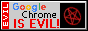 Chrome is Evil!